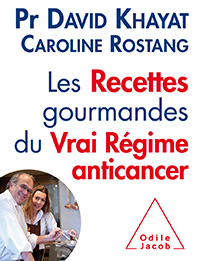 Les recettes gourmandes du Vrai Régime anticancer